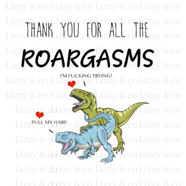 Thanks for the roargasms png popular mug Funny T-Rex Love , Naughty Sex, Funny Anniversary, I Love You, Dinosaurs shirt