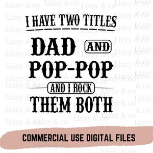 I have two titles dad and pop Svg PNG Great dada fathers dad digital download
