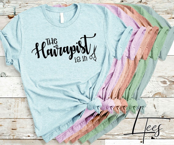 Hairdresser Shirts Hair Stylist Tees The Hairapist Is In Etsy