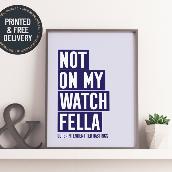 Not On My Watch Fella Print / Quote Wall Art / Unframed A4 A3 Print / Colourful Wall Art / Typography Print / Bright Print / Line Of Duty