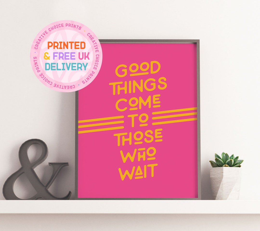 Motivational Wall Art Print | Good Things Come to Those Who Wait - Etsy