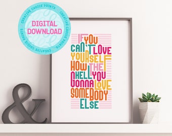 If You Can&#39;t Love Yourself How The Hell You Gonna Love Somebody Else | Quote Wall Art | DIGITAL DOWNLOAD | Printable Wall Art | Ru Paul