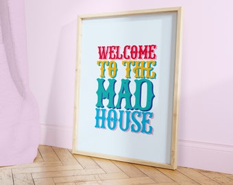 Welcome To The Mad House | Colourful Quote Print | A5 A4 A3 | Home | Living | Office | Kitchen Wall Art | Unframed Art Print | Family Print
