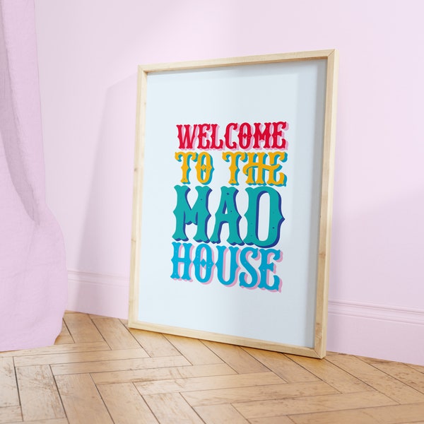 Welcome To The Mad House | Colourful Quote Print | A5 A4 A3 | Home | Living | Office | Kitchen Wall Art | Unframed Art Print | Family Print