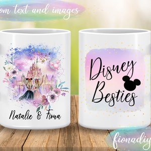 May include: White ceramic mug featuring a colorful design with the text "Disney Besties" and a Mickey Mouse silhouette. The other side of the mug has a watercolor illustration of a castle, flowers, and two figures with the names "Natalie & Fiona".
