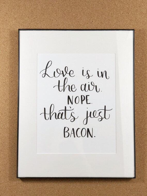 Love is in the air. Nope that's just bacon
