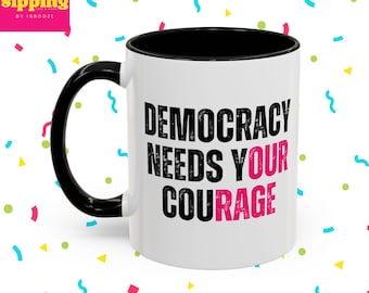 Democracy Needs Your Courage - Handled Mug