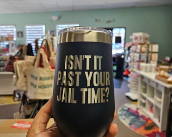 Isn't It Past Your Jail Time? - Funny Stainless Cups - Jimmy Kimmel Oscars