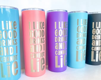 Fun 90's inspired Stainless Tumbler "I Like Good Drinks and I Cannot Lie"