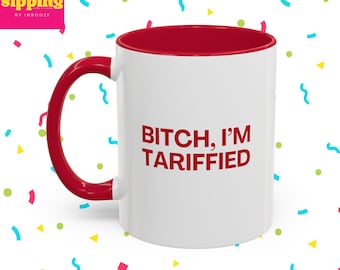 Bitch, I'm Tariffied kleurrijke mokken (11oz, 15oz) - door Lizzo geïnspireerde mok