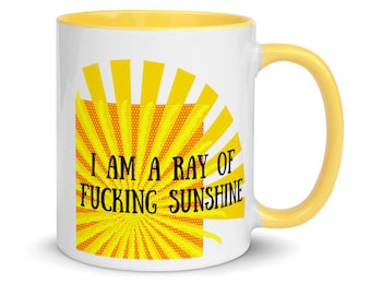 I am A Ray Of Fucking Sunshine, Funny Sarcastic Mug, Best Friend Gift, Profanity Swearing Mug, Gift For Her Mug with Color Inside