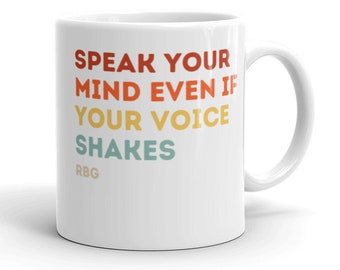 Speak your mind even if your voice shakes RBG Mug, rbg gift, ruth bader ginsburg notorious RBG, l dissent, rbg mug