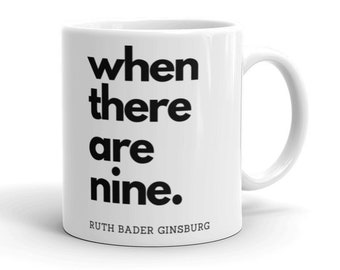 When there are nine Ruth Bader Ginsburg coffee Mug, RBG mug, Notorious RBG, I dissent, Girl Power, Feminist mug, rbg fan gift, rbg quote mug