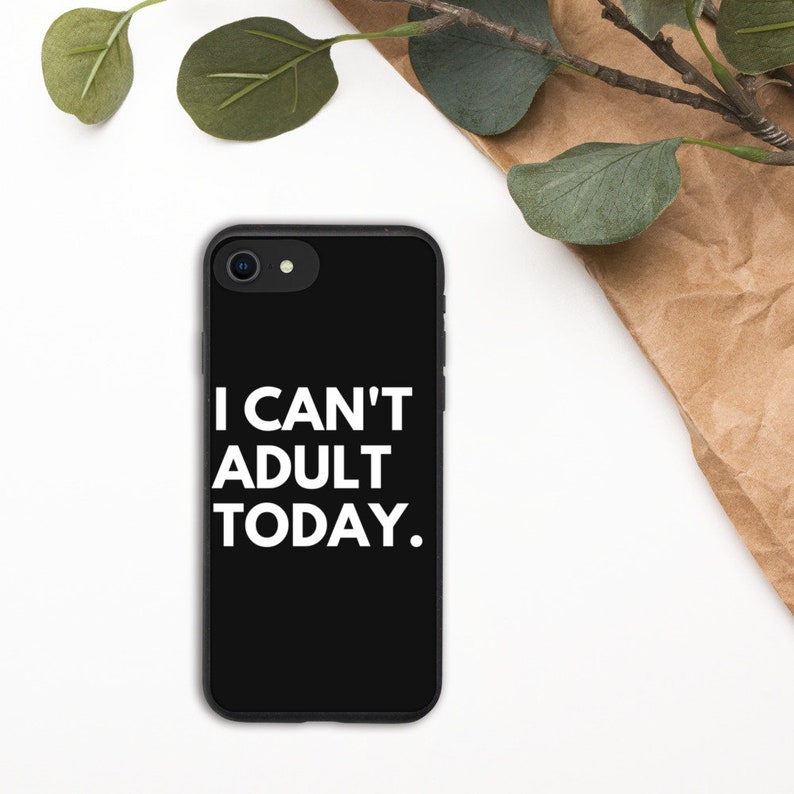 I Can/'t Adult Today Biodegradable iPhone case gift for introverts introvert slogan gift for teens birthday gift funny slogan iPhone case