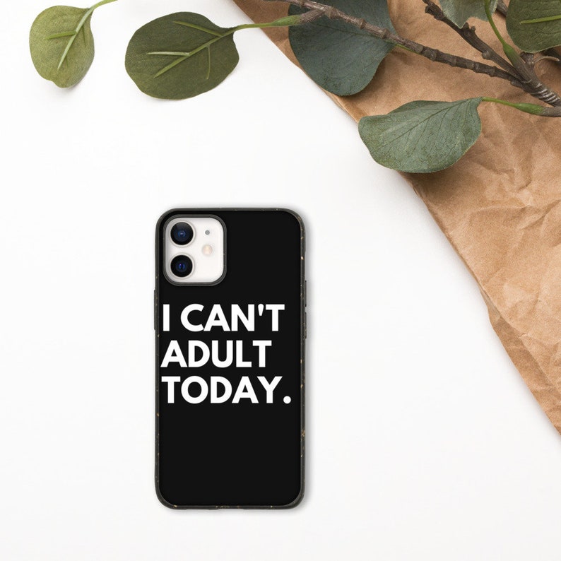 I Can/'t Adult Today Biodegradable iPhone case gift for introverts introvert slogan gift for teens birthday gift funny slogan iPhone case