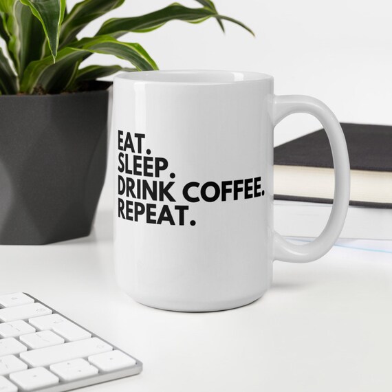 Eat Sleep Drink Coffee Repeat Mug coffee lover gift mug funny Etsy