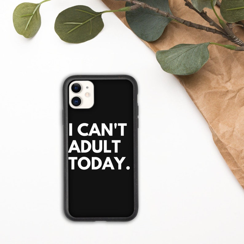 I Can/'t Adult Today Biodegradable iPhone case gift for introverts introvert slogan gift for teens birthday gift funny slogan iPhone case