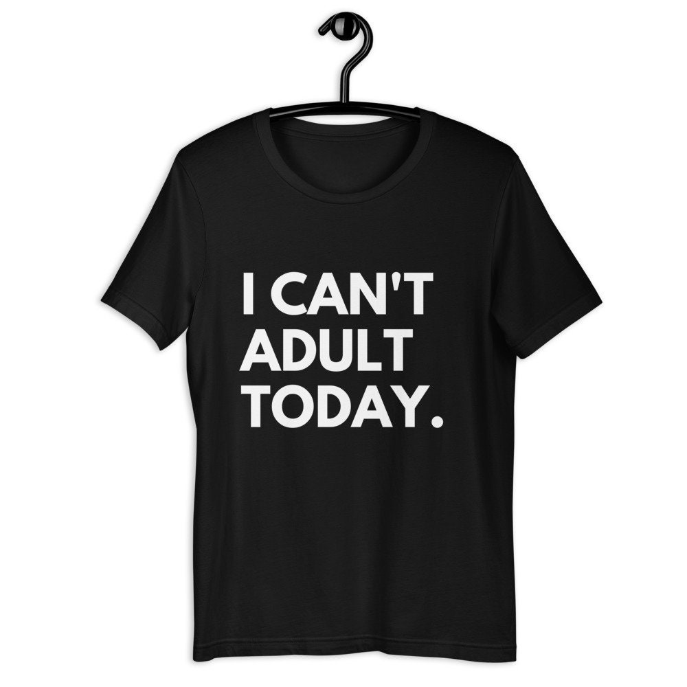 i-can-t-adult-today-t-shirt-funny-slogan-introvert-shirt-gift-for