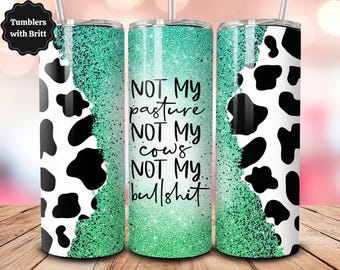 Not My BS 20oz Sublimation Tumbler Design, Adult Humor, Cow Print, Straight Skinny Tumbler Wrap, Digital Download PNG, 9.2" x 8.3" Design