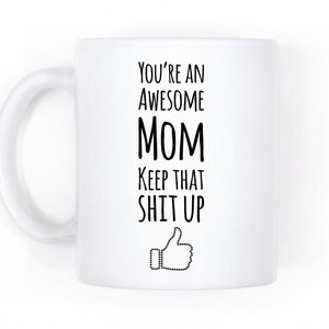 Mom Mug, Gag Gift From Son Or Daughter, You're An Awesome Mom Keep That Shit Up, Coffee Cup zdjęcie 1