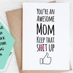Mom Birthday Or Mother's Day, You're An Awesome Mom Keep That Up, Funny Card From Son Or Daughter, Mature