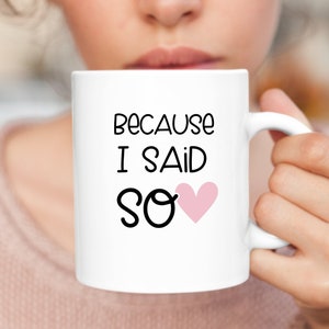 Funny Mom Mug, Mom Gift From Daughter, Because I Said So, Mother&#39;s Day Gift, Stepmom Birthday, Sarcastic Mom Life, Personalized Photo Cup