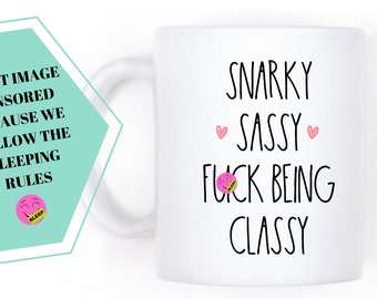 Sassy Classy Mug, Snarky Swear Word Gift, Funny Coffee Cup