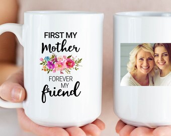 Personalized Gift For Mom From Daughter, Mother Daughter Gifts, Mother's Day, Mom Mug, First My Mother Forever My Friend, Photo Coffee Cup