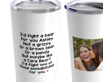 Personalized Sister Gift, Funny Sister Birthday, Sister In Law, Custom Photo Travel Mug, Tumbler Cup, Stemless Wine, Fight A Bear For You