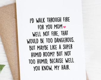 Mom Card, Funny Birthday Card, To Mother From Daughter, I'd Walk Through Fire For You