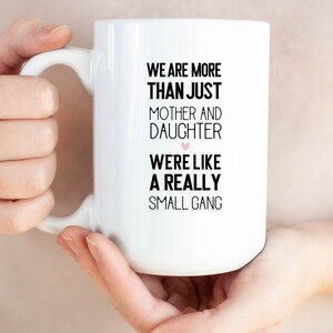 Mom Birthday Gift From Daughter, Funny Mother&#39;s Day, We&#39;re Like A Really Small Gang, Sarcastic Coffee Mug, Personalized Custom Photo Cup