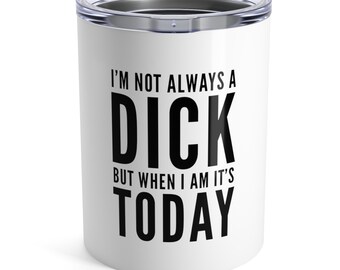 Dick Mug, Coworker Gag Gift, Funny Tumbler For Men, Sarcastic Boss Gift, Personalized Custom