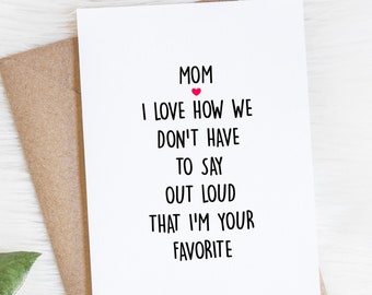 Mom Birthday Card, Funny Card From Son Or Daughter, We Don't Have To Say Out Loud I'm Your Favorite