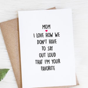 Mom Birthday Card, Funny Card From Son Or Daughter, We Don't Have To Say Out Loud I'm Your Favorite