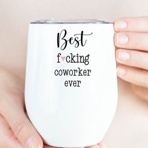 Funny Coworker Gift, Coworker Birthday, Best Fucking Coworker Ever, Coworker Appreciation, Wine Tumbler Cup, Mature Adult