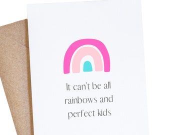 Funny Mother's Day Card, Mom Birthday Gift, It Can't Be All Rainbows And Perfect Kids