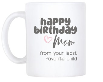 Mom Birthday Gift, To Mom From Daughter, To Mom From Son, Mom Mug, Least Favorite Child, Funny Personalized Custom Name Photo Cup