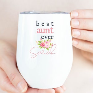 Personalized Aunt Gift, Aunt Birthday, Mother&#39;s Day, Best Aunt Ever, Custom Name, Cute Wine Stemless Tumbler Cup