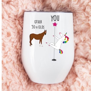 50th Birthday Gift For Women, Unicorn Pole Dancer, Other 50 Year Olds You, Funny Friend Gift, Wine Tumbler Cup, Personalized Custom Name