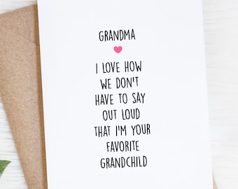 Funny Grandma Card, Love How We Don't Have To Say Out Loud I'm Your Favorite Grandchild