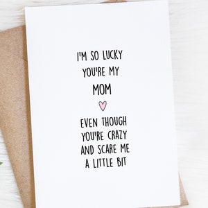 Funny Mother's Day Card, Mom Birthday Gift, I Love You're My Mom, From Daughter Or Son