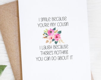 Cousin Birthday Card, Funny Sarcastic Greeting Card, I Smile Because