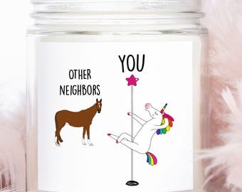 Funny Gift For Neighbor, Other Neighbors You, Unicorn Pole Dancer, Sarcastic  Scented Soy Candle