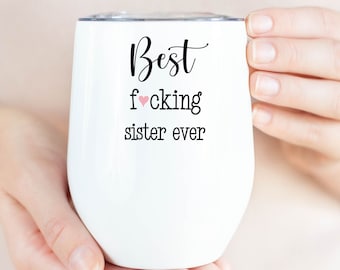 Regalo de cumpleaños de la hermana, la mejor hermana de mierda, taza de vaso de vino divertido, personalizado personalizado, adulto maduro