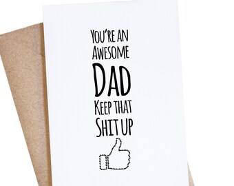 You're An Awesome Dad Keep That Shit Up, Funny Father's Day Card, Dad Birthday Card From Daughter Or Son
