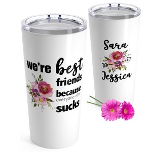 Regalo de cumpleaños personalizado del mejor amigo, vaso divertido para Bestie, porque todos los demás apesta, agregue nombres personalizados
