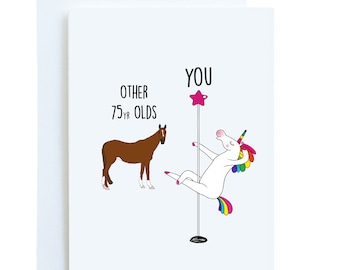 75th Birthday, Funny Friend Card, Unicorn Pole Dancer, Other 75 Year Olds You