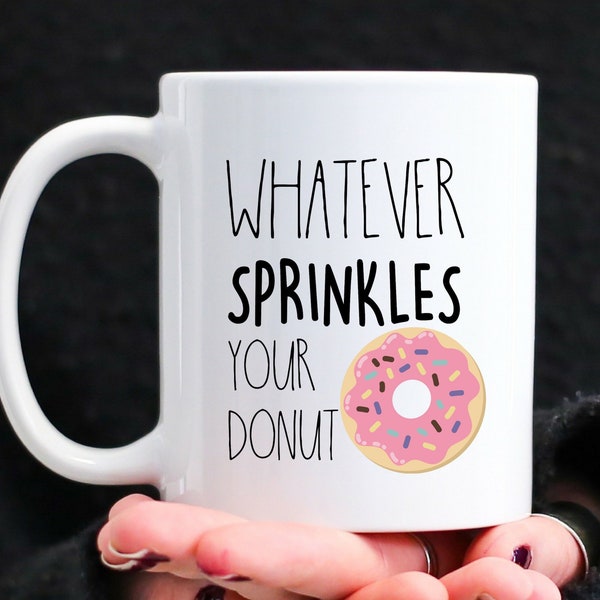 Whatever Sprinkles Your Donut, Funny Work Coffee Mug