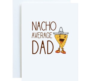 Funny Card For Dad Birthday, From Daughter, Sarcastic Father's Day From The Kids, Hilarious Humorous Nacho Average Dad Greeting Card