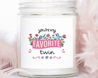 Twin Sister Gift, Funny Birthday Present, You're My Favorite, Scented Soy Candle